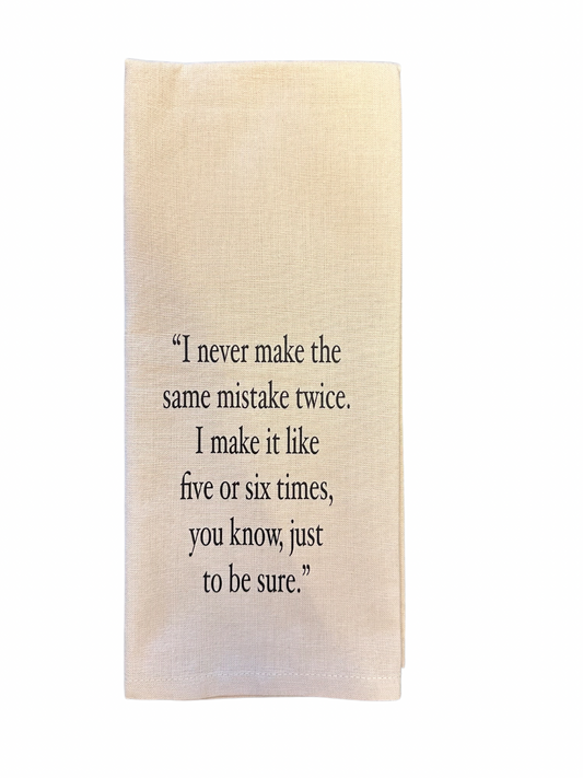 I Never Make The Same Mistake Twice Tea Towel