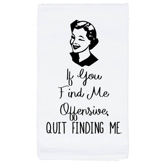 If You Find Me Offensive Tea Towel