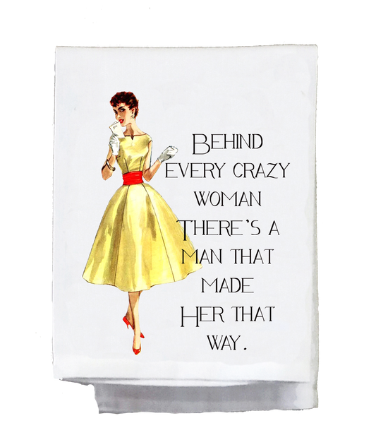 Behind Every Crazy Woman Tea Towel