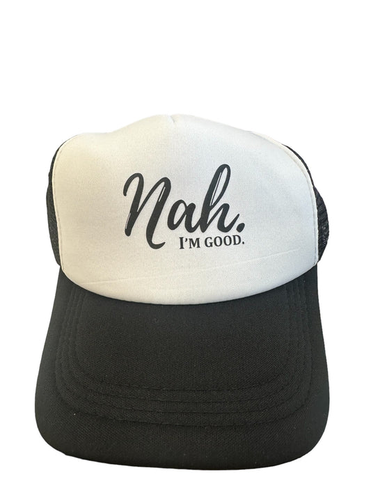 Nah I'm Good Trucker Hat