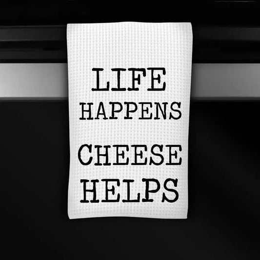 Life Happens Cheese Helps Dish Towel