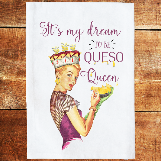 Dream Queso Queen Tea Towel