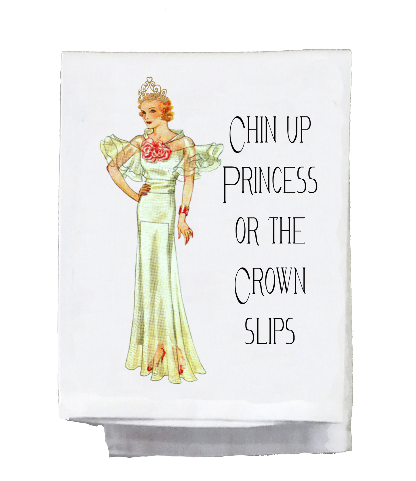 Chin Up Princess Tea Towel