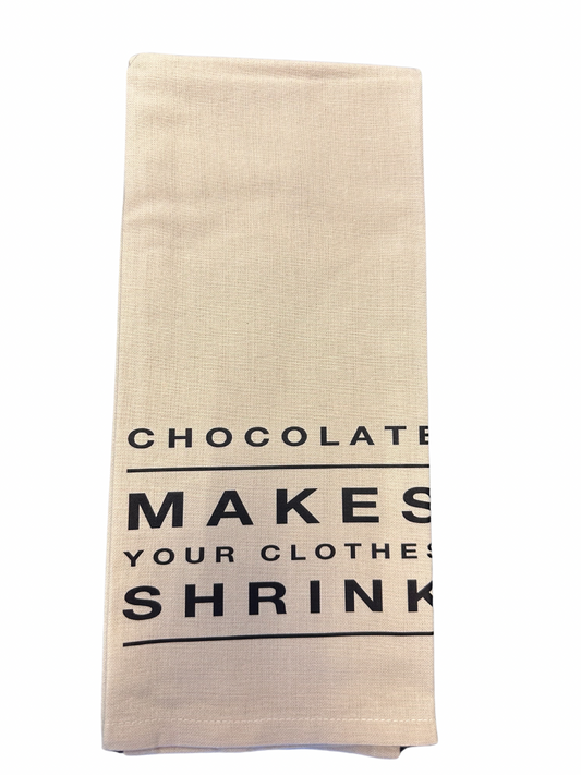 Chocolate Make Your Clothes Shrink Tea Towel