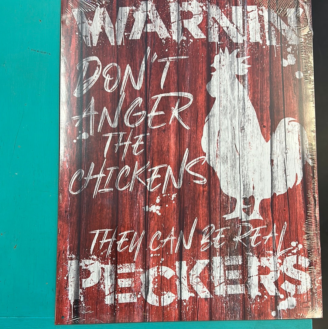 Don't Anger The Chickens Metal Sign