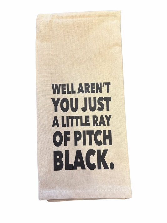 Well Aren't You Just A Little Ray of Pitch Black Tea Towel