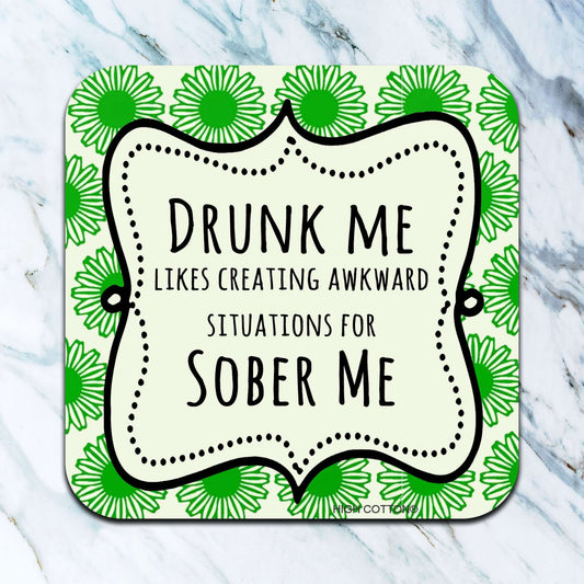 Drunk Me Sober Me Coaster