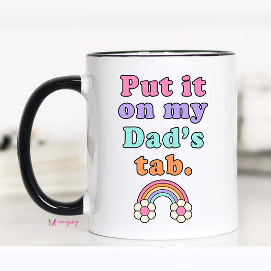 Put It On My Dads Tab Mug (11oz)