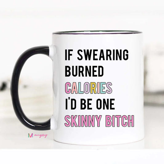 If Swearing Burned Calories I'd be Skinny Mug