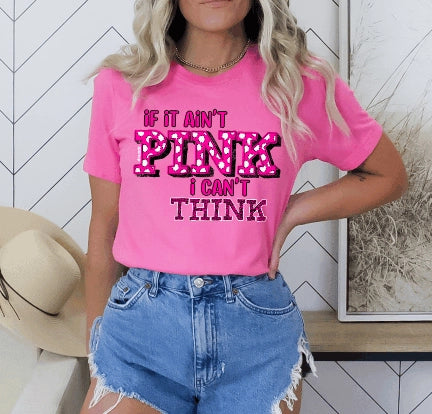 If It Ain't Pink I Can't Think Tee
