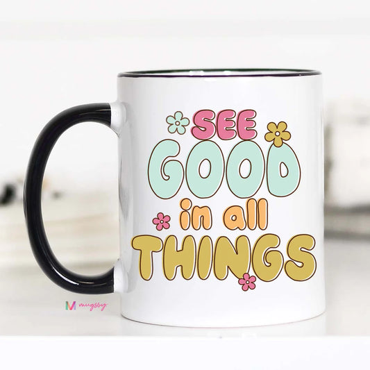 See Good in All Things Mug