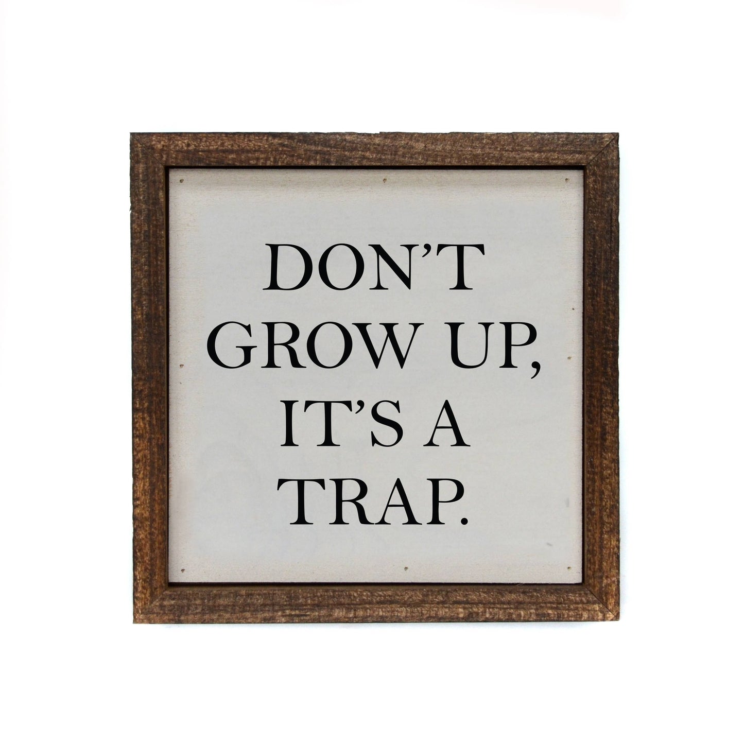 Don't Grow Up, It's A Trap Sign