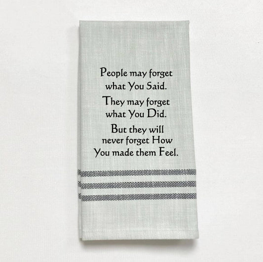 People May Forget What You Said Tea Towel