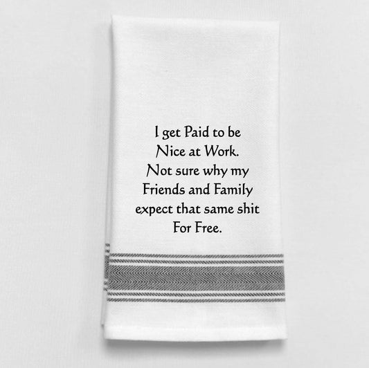 I Get Paid To Be Nice Tea Towel