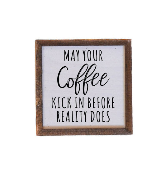 May Your Coffee Kick In Wood Sign