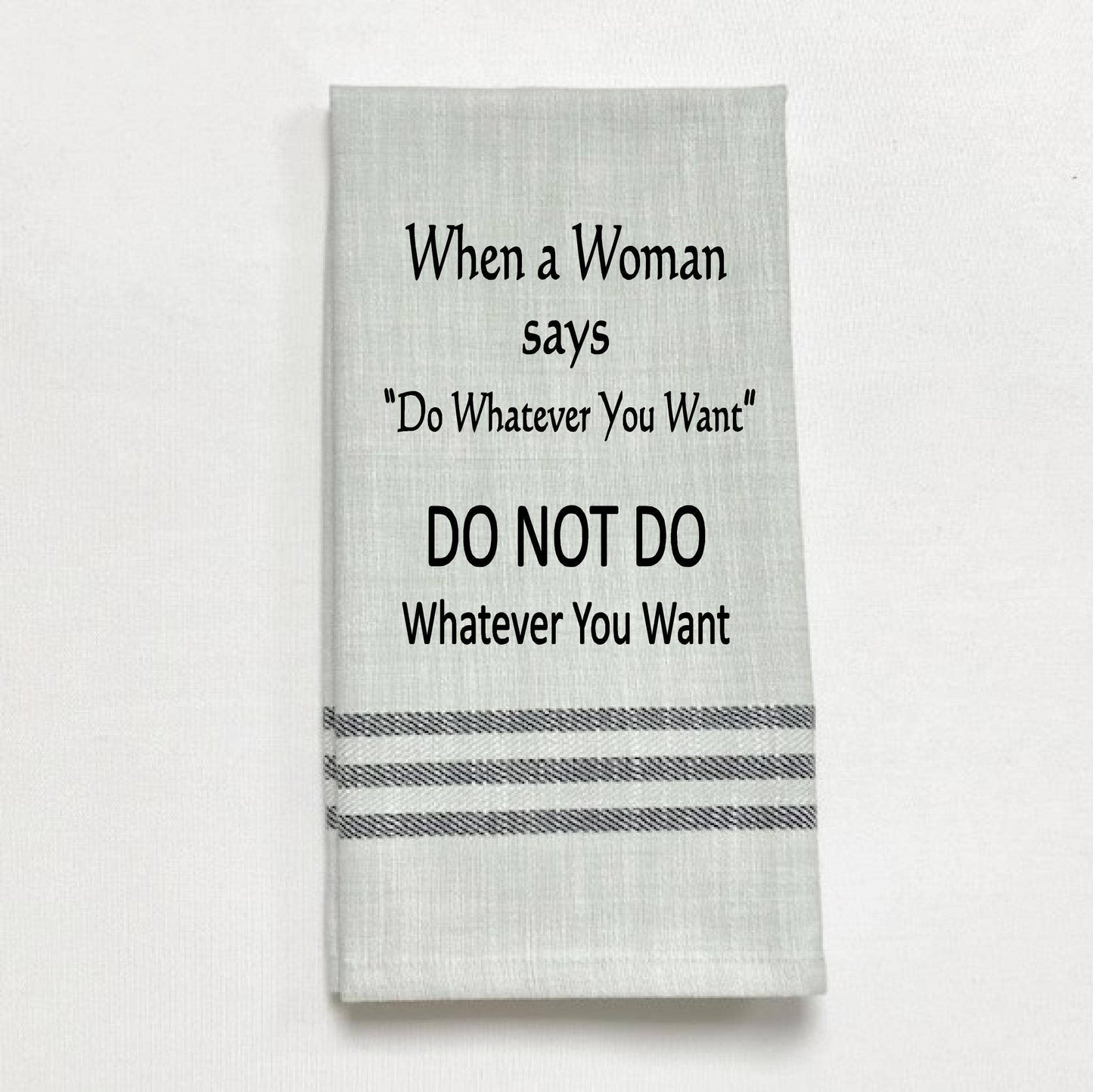 (Grey) When A Woman Says Do Whatever Tea Towel