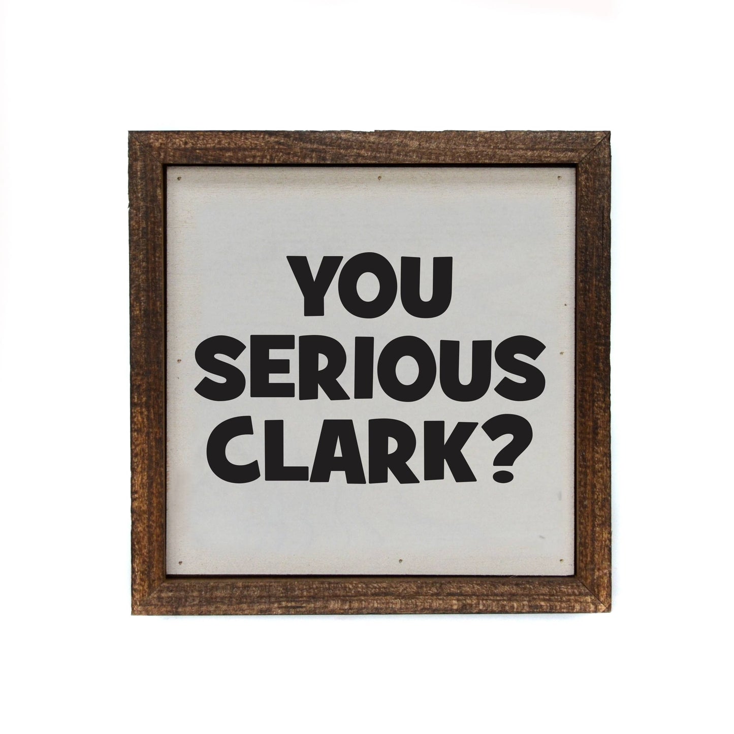 You Serious Clark Sign