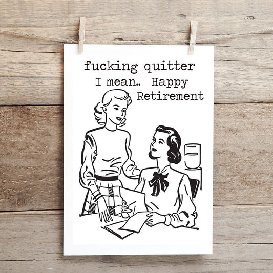 Fucking Quitter.. I Mean Happy Retirement Greeting Card