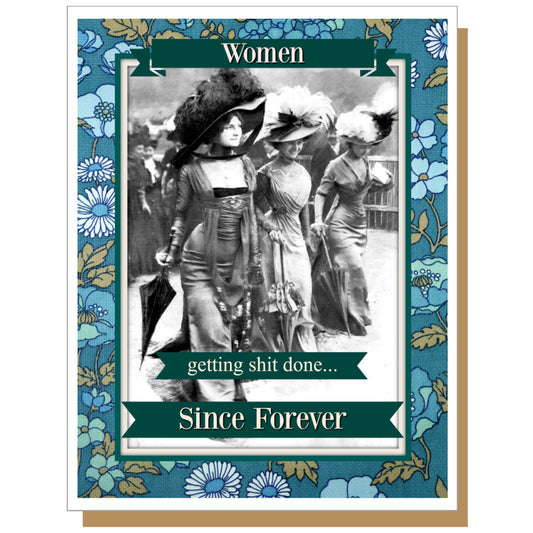 Women - Getting Shit Done Since Forever Card