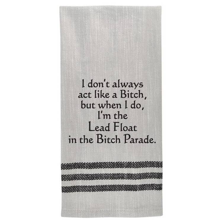 I Don't Always Act Like A Bitch Tea Towel