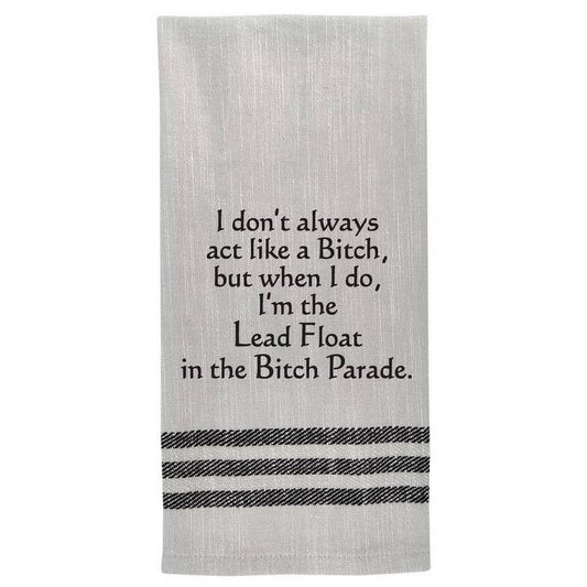 I Don't Always Act Like A Bitch Tea Towel