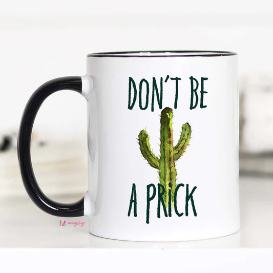 Don’t Be A Prick Cup