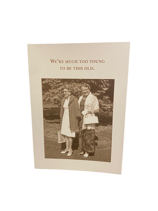 We're Much Too Young Greeting Card (Birthday)