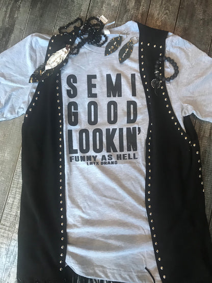 Semi Good Lookin’ Tee