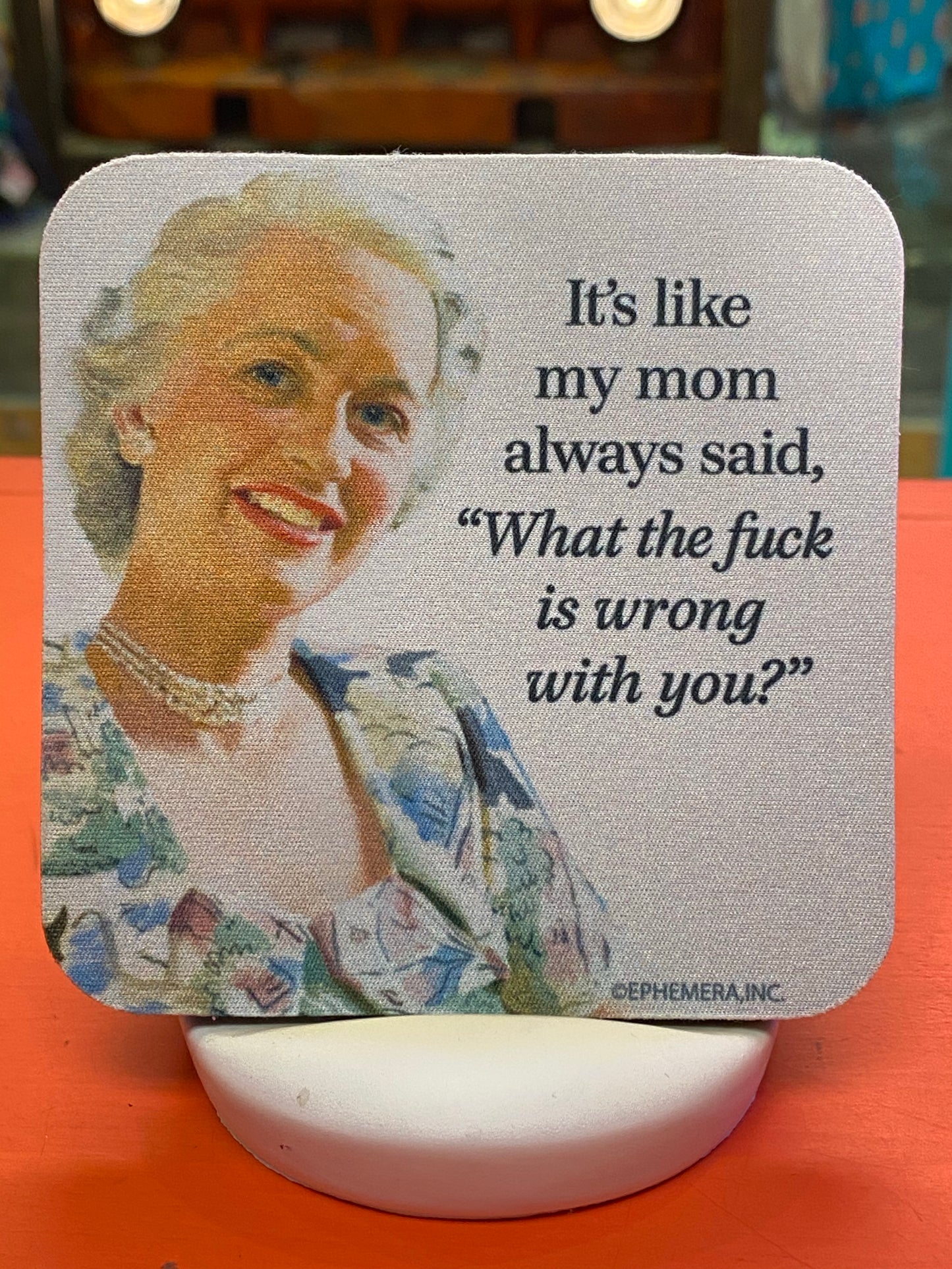 It's Like Mom Always Said Coaster