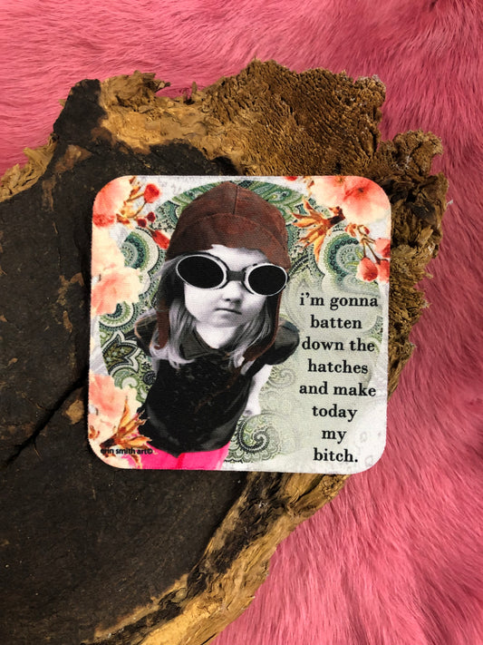 Make Today My Bitch Coaster