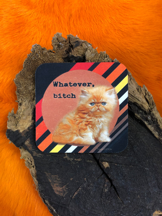 Whatever Bitch Kitten Coaster
