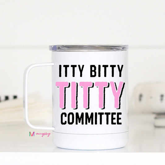 Itty Bitty Titty Committee Travel Cup