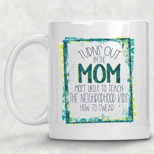 Mom Most Likely to Teach Kids To Swear Cup