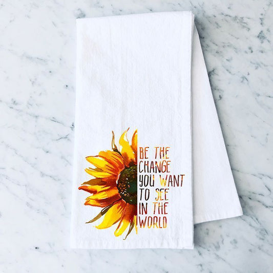 Be the Change you want to See in the World Sunflower Cotton Flour Sack Towel